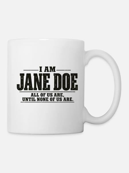 Ich bin Jane Doe: Wir alle - Tasse - Weiß