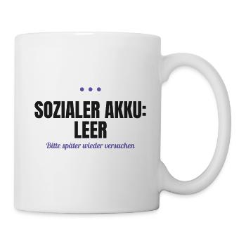 Sozialer Akku leer – bitte später versuchen - Tasse - Weiß - Rechts