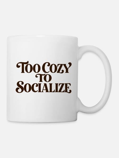 Zu gemütlich zum Sozialisieren - Tasse - Weiß