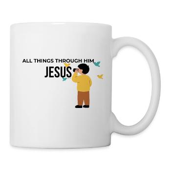 Alle Dinge durch ihn Jesus Glaube - Tasse - Weiß - Rechts