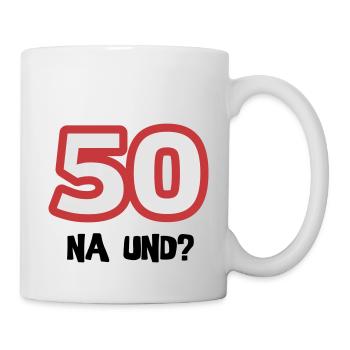 Zum 50. Geburtstag ein Shirt „50 na und?“ - Tasse - Weiß - Rechts