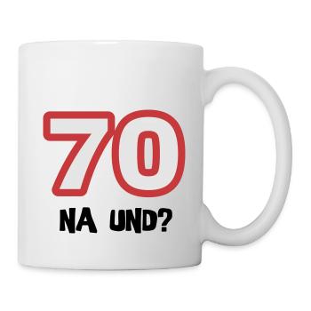Zum 70. Geburtstag ein Shirt „70 na und?“ - Tasse - Weiß - Rechts