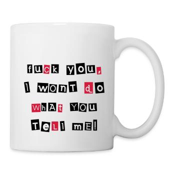 Fuck You I Won't... 2C - Tasse - Weiß - Rechts