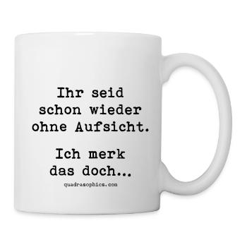 ohne Aufsicht - Tasse - Weiß - Rechts