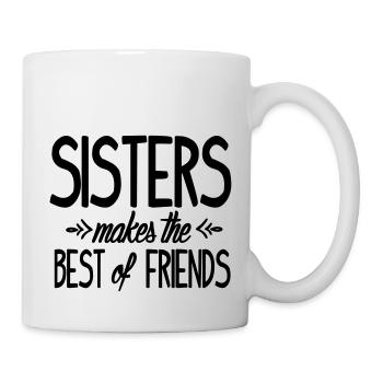 Sisters makes the best of friends - Tasse - Weiß - Rechts