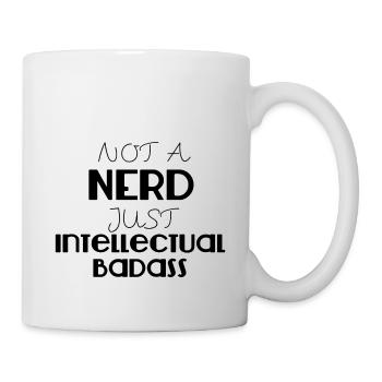 Nerd / Nerds: Not a Nerd Badass just intellectual - Mug - white - Right