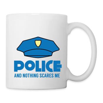 Polizei: Police And Nothing Scares Me - Tasse - Weiß - Rechts