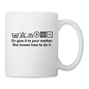Waschanleitung Or Give It To Your Mother Kult Text - Tasse - Weiß - Rechts