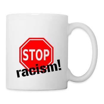 Stop racism! - Tasse - Weiß - Rechts