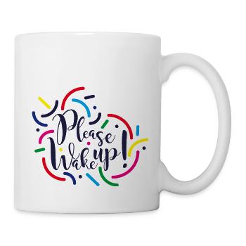 Bitte, wach auf! - Tasse - Weiß - Rechts