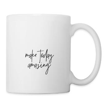 Make today amazing - Tasse - Weiß - Rechts