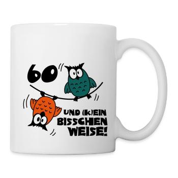Geburtstag 60 und kein bisschen Weise, Eulen - Tasse - Weiß - Rechts