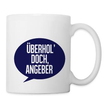 Überhol doch, Angeber - Tasse - Weiß - Rechts