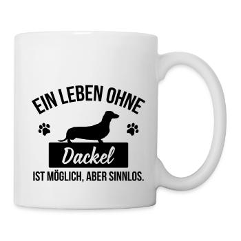 Ein Leben ohne Dackel ist sinnlos - Tasse - Weiß - Rechts