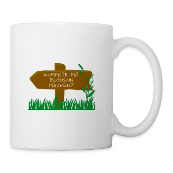 Kommste mit Blödsinn machen? - Tasse - Weiß - Rechts