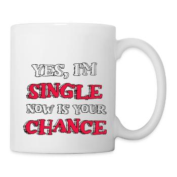 Yes, I'm Single Now Is Your Chance - Tasse - Weiß - Rechts