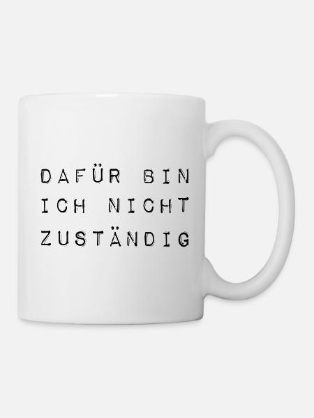Dafür bin ich nicht zuständig typisch deutsch - Tasse - Weiß