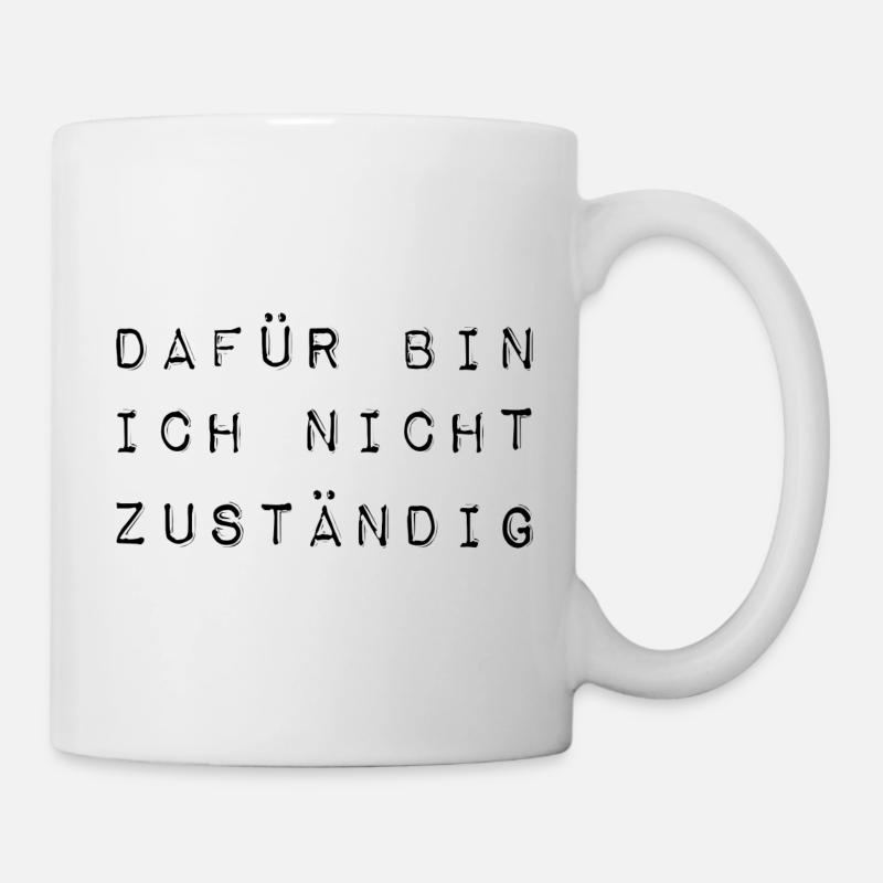 Dafür bin ich nicht zuständig typisch deutsch - Tasse - Weiß