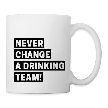 Never change a drinking team - Tasse - Weiß - Rechts