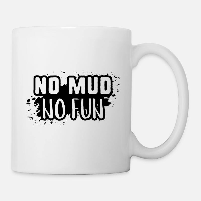 Kein Schlamm kein Spaß - Tasse - Weiß