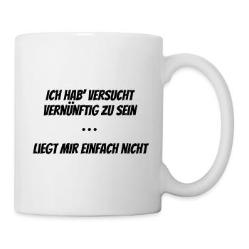 Ich hab versucht vernünftig zu sein... - Tasse - Weiß - Rechts