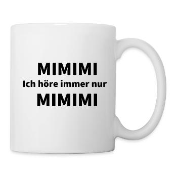 Ich höre immer nur MIMI - Tasse - Weiß - Rechts