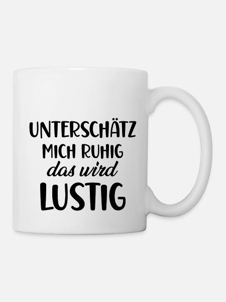 Unterschätz mich ruhig das wird lustig - Tasse - Weiß