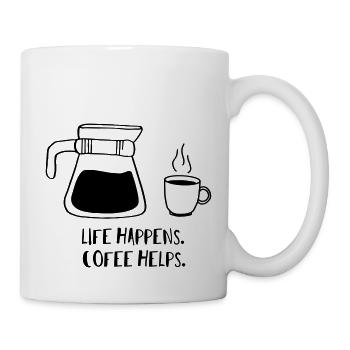 Life happens. Coffee helps. - Tasse - Weiß - Rechts