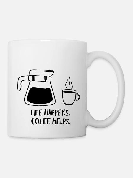 Life happens. Coffee helps. - Tasse - Weiß