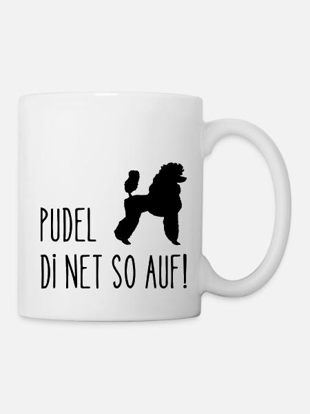Pudel di net so auf! T-Shirt Wienerisch - Tasse - Weiß