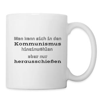 Man kann sich in den Kommunismus hineinwählen aber - Tasse - Weiß - Rechts