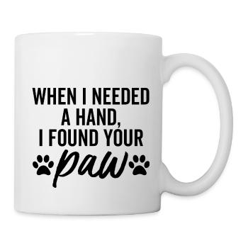 Als ich eine Hand brauchte, fand ich deine Pfote - Tasse - Weiß - Rechts