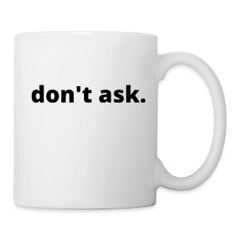 don't ask - Mug - white - Right