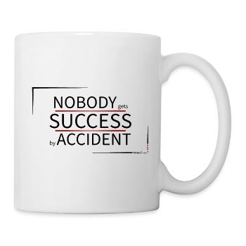 NOBODY get s SUCCESS by ACCIDENT - Mug - white - Right