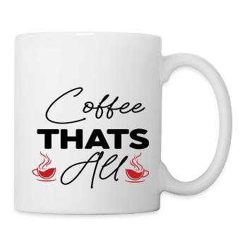 Coffee Thats All - Mug - white - Right
