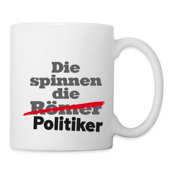 Die spinnen die Politiker - Tasse - Weiß - Rechts