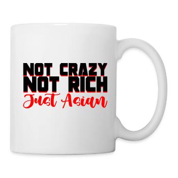 Not Crazy Not Rich Just Asian 2 - Tasse - Weiß - Rechts