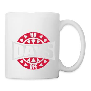 no days off quote - Mug - white - Right