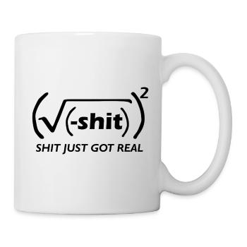 shit got real - Tasse - Weiß - Rechts