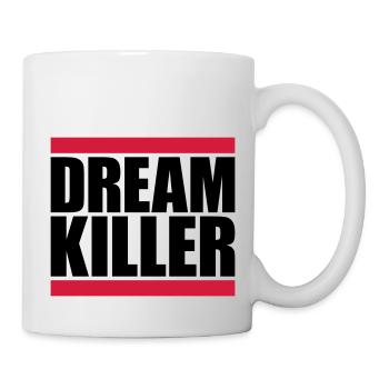 dream killer Pessimisten Zitat - Tasse - Weiß - Rechts