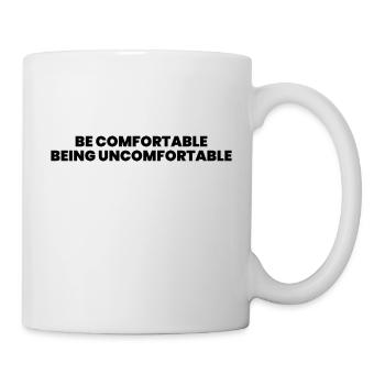 Be comfortable being uncomfortable - Mug - white - Right