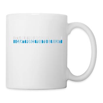 you disagree with me - Mug - white - Right