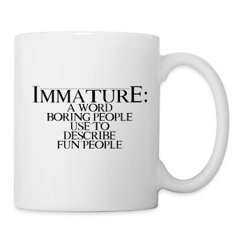Immature A Word People Use To Describe Fun People4 - Mug - white - Right