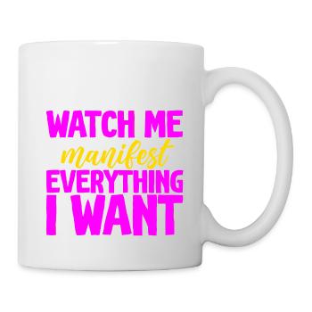 Watch Me Manifest Everything I Want 2 - Mug - white - Right