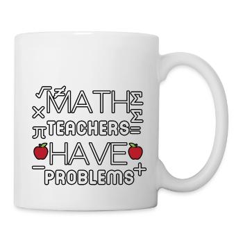 math teachers have problems - Mug - white - Right