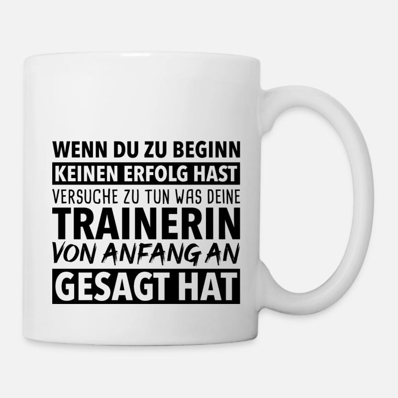Mach was deine Trainerin dir sagt - Tasse - Weiß
