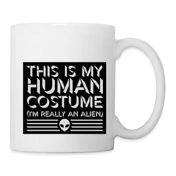 human costume alien Zitat - Tasse - Weiß - Rechts
