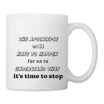 Retten wir den Planeten vor der Apokalypse - Tasse - Weiß - Rechts