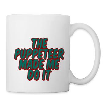The Puppeteer Made Me Do It 4 - Tasse - Weiß - Rechts