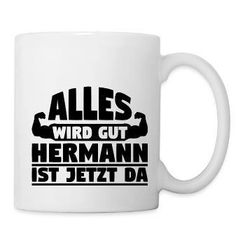 Alles wird gut Hermann ist jetzt da - Tasse - Weiß - Rechts